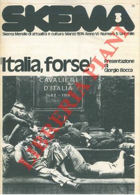 Italia, forse. Numero monografico. Pres. di G. Bocca.