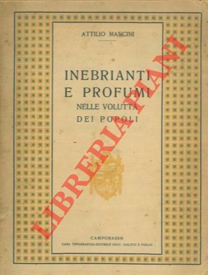 Inebrianti e profumi nella voluttà dei popoli.