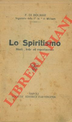 Lo spiritismo. Storia, fede ed esperimento.