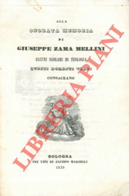 Alla onorata memoria di Giuseppe Zama Mellini.