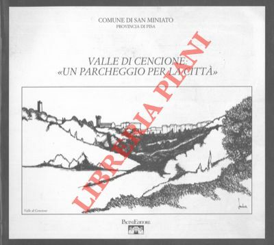 Valle di Cencione: "un parcheggio per la città".