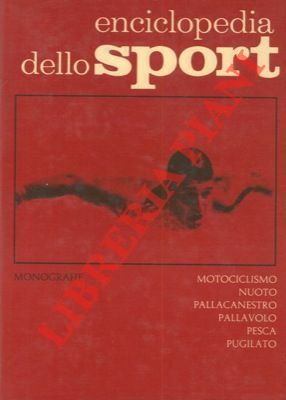 Enciclopedia dello sport. Monografie. Motociclismo. Nuoto. Pallacanestro. Pallavolo. Pesca. Pugilato.