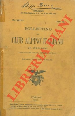 Bollettino del Club Alpino Italiano. Anno 1904-1905. Vol. XXXVII. n° …