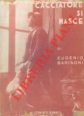 Cacciatore si nasce. Terza edizione riveduta e ampliata.