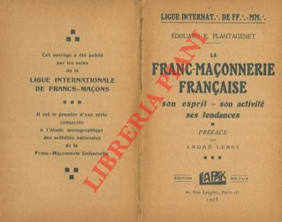 La franc-maçonenerie française. Son esprit - Son activité - Ses …