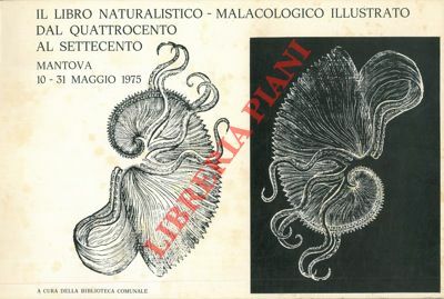 Il libro naturalistico-malacologico illustrato dal '400 al '700.