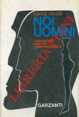 Noi uomini. I misteri del nostro comportamento.