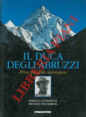 Il Duca degli Abruzzi principe delle montagne.