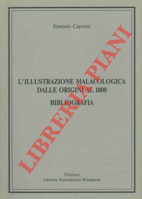 L'illustrazione malacologica dalle origini al 1800. Bibliografia.