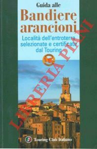 Guida alle bandiere arancioni. località dell'entroterra selezionate e certificate dal …