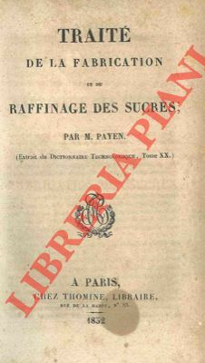 Traité de la fabrication et du raffinage des sucres.