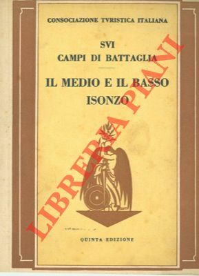 Sui campi di battaglia. Il Medio e Basso Isonzo.