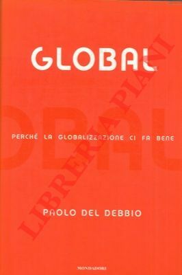 Global. Perchè la globalizzazione ci fa bene.
