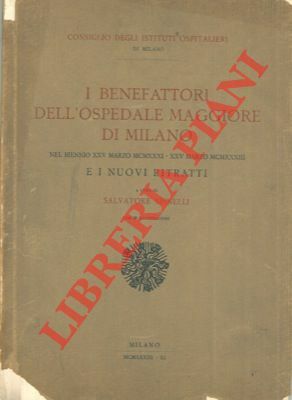 I benefattori dell'Ospedale Maggiore di Milano nel biennio . 1931 …
