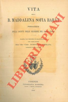 Vita della B. Maddalena Sofia Barat fondatrice delle religiose del …