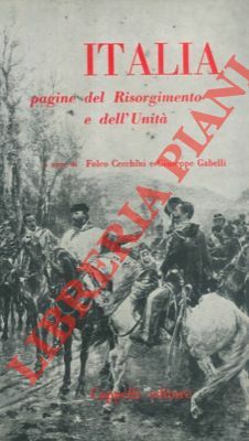 Italia. Pagine del Risorgimento e dell' Unità.