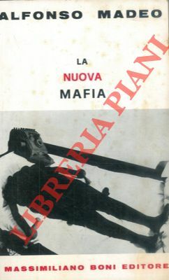 La nuova mafia. Inchieste e indagini sugli ultimi sviluppi e …