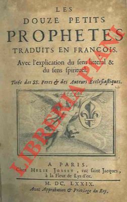 Les douze petit prophetes traduit en françois. Avec l'explication du …