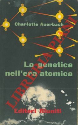 La genetica nell'era atomica.