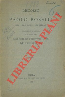 Discorso di Paolo Boselli Ministro dell'Istruzione pronunziato in Bologna il …
