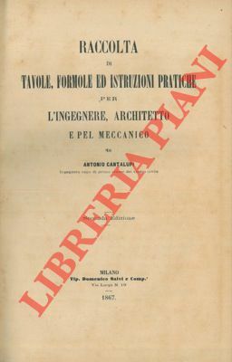 Raccolta di tavole, formole ed istruzioni pratiche per l'ingegnere, architetto …