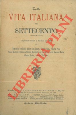 La vita italiana nel Settecento. Conferenze tenute a Firenze nel …
