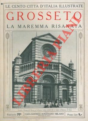 Grosseto. La Maremma risanata.