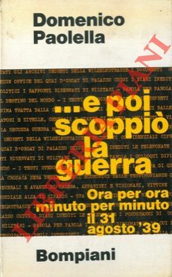 … E poi scoppiò la guerra. Ora per ora minuto …