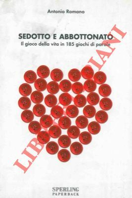 Sedotto e abbottonato. Il gioco della vita in 185 giochi …