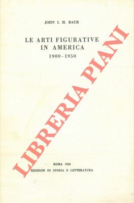 Le arti figurative in America 1900-1950.
