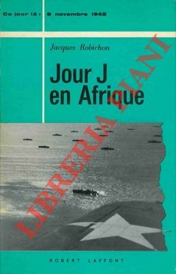 Jour J en Afrique. (8 novembre 1942).