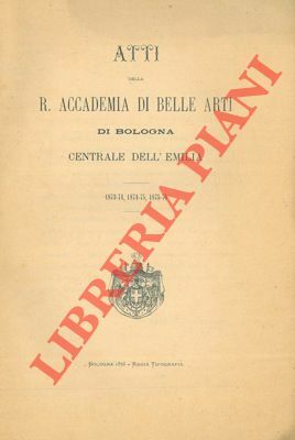 Atti della R. Accademia di Belle Arti di Bologna. Centrale …