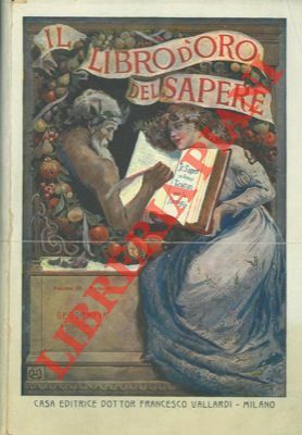 Il libro d'oro del sapere. Il sapere in brevi trattati …