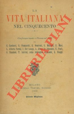 La vita italiana nel cinquecento. Conferenze tenute a Firenze nel …