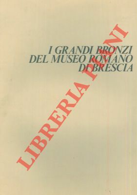 I grandi bronzi del Museo Romano di Brescia.