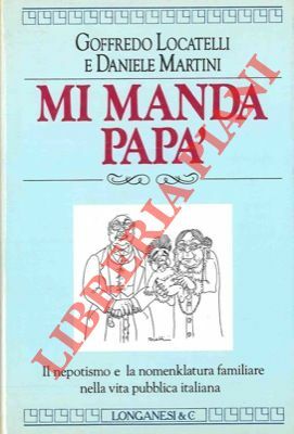 Mi manda papà. Il nepotismo e la nomenklatura familiare nella …