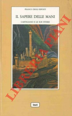 Il sapere delle mani. L'artigiano e le sue storie.