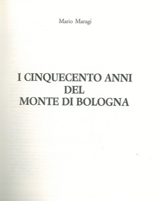 I cinquecento anni del Monte di Bologna.