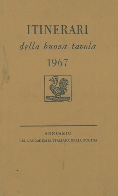 Itinerari della buona tavola 1967. Annuario dell'Accademia Italiana della Cucina.