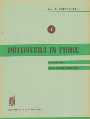 Primavera in fiore. (Il problema della purezza giovanile).