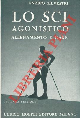 Lo sci agonistico. Allenamento e gare.