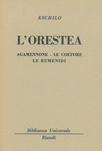 L'Orestea. Agamennone - Le Coefere. Le Eumenidi.