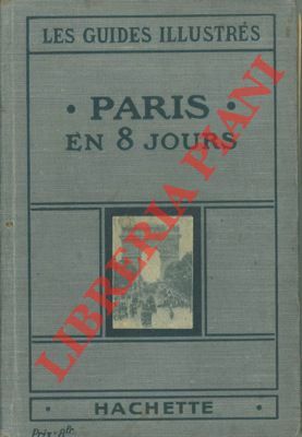 Paris en huit jours et une journée a Versailles. Les …