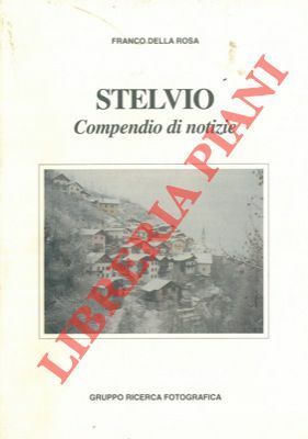 Stelvio. Compendio di notizie. (Stelvio-Gomagoi-Trafoi-Solda).