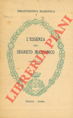 L'essenza del segreto massonico. Terza edizione.