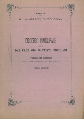 Discorso inaugurale e parole del Rettore per l'inaugurazione del monumento …