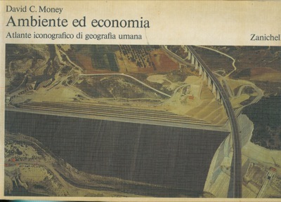 Ambiente ed economia. Atlante iconografico di geografia umana.