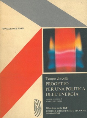 Tempo di scelte. Progetto per una politica dell'energia.