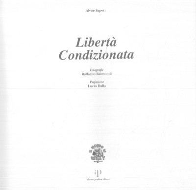 Libertà condizionata. Prefazione di Lucio Dalla.