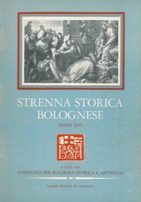 Strenna storica bolognese. Pubblicazione periodica annuale di studi e ricerche …